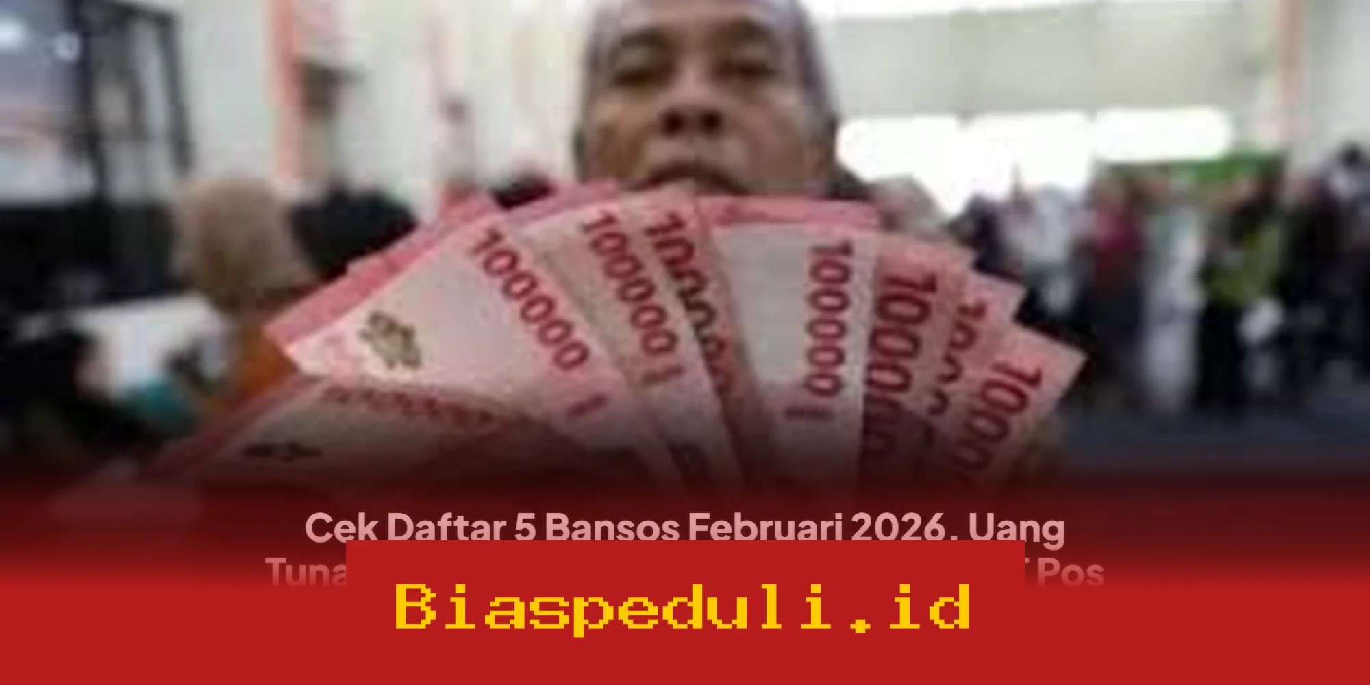 Bansos Februari 2026 Cair! Cek Daftar Penerima Uang Tunai dari KKS dan PT Pos Indonesia