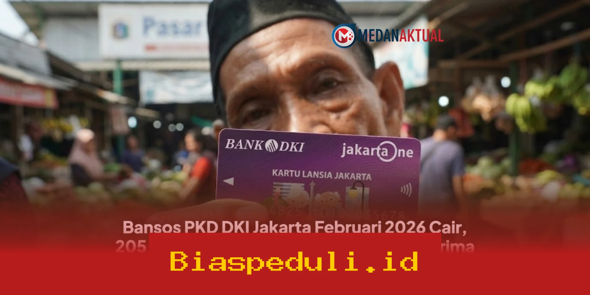 Bansos PKD DKI Jakarta Februari 2026 Cair! 205 Ribu Penerima KAJ, KLJ, dan KPDJ Dapat Bantuan Langsung dari Pemerintah!