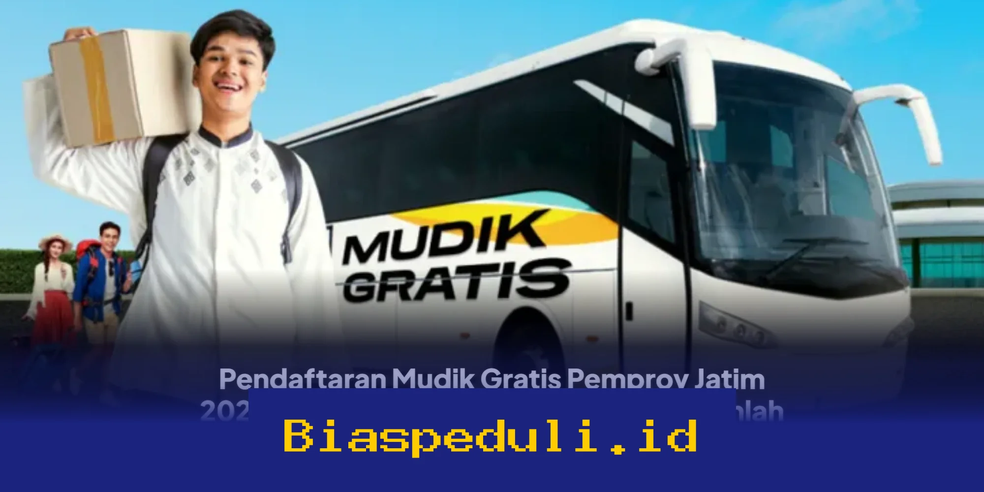Daftar Mudik Gratis Jatim 2026 Sudah Dibuka! Ini Dia Cara Daftar dan Kuota yang Tersedia!