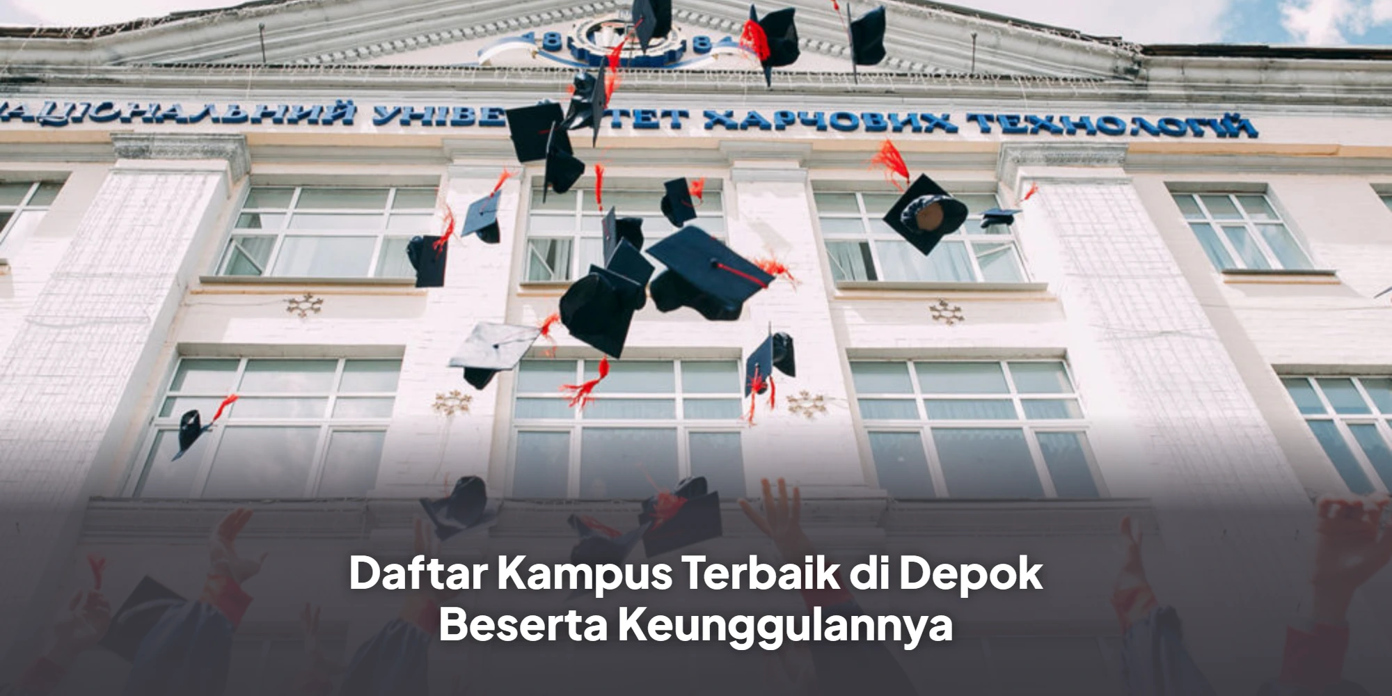 Kampus-Kampus Unggulan di Depok yang Wajib Kamu Ketahui!