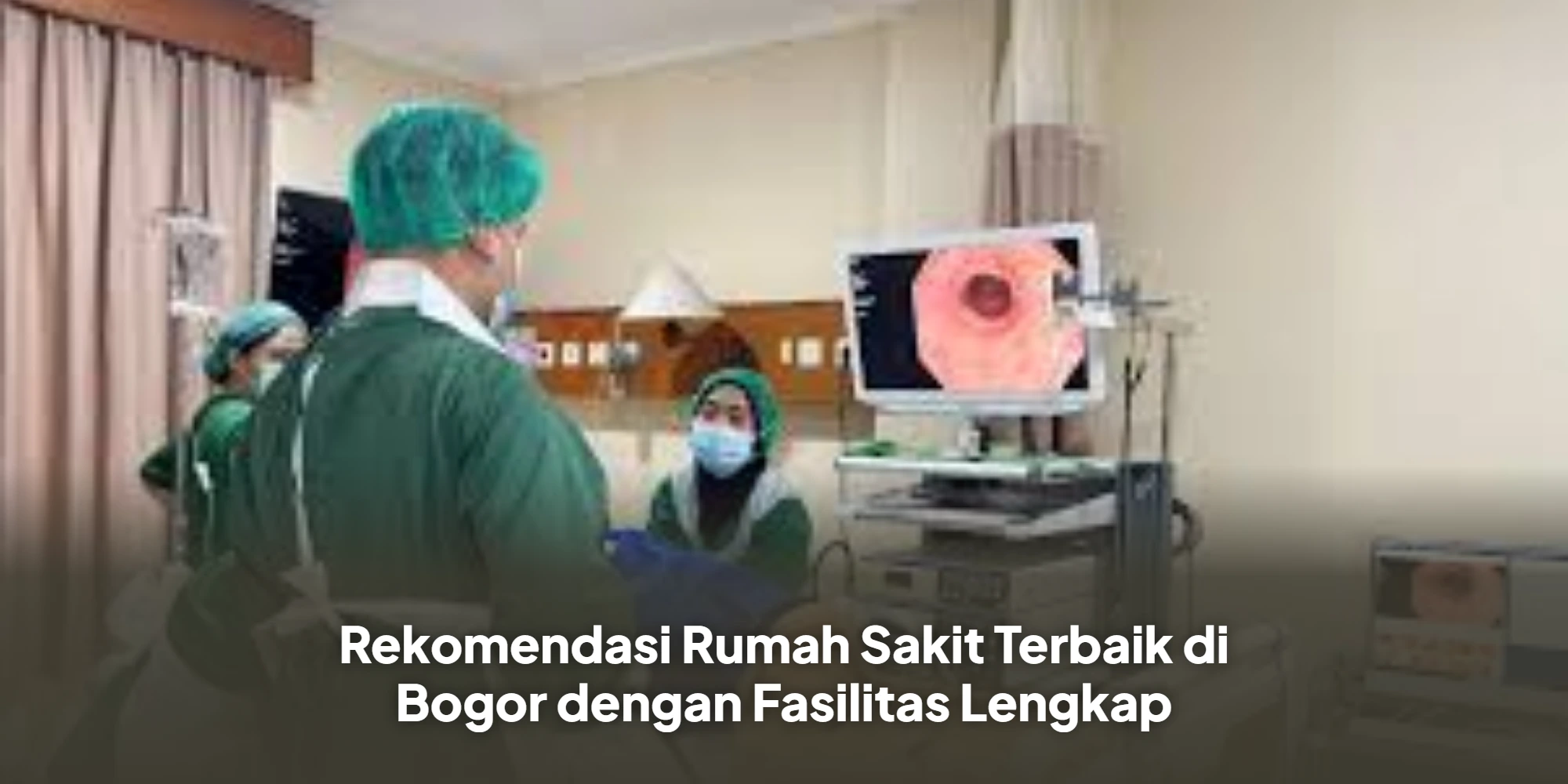 Rumah Sakit Unggulan di Bogor yang Punya Fasilitas Lengkap dan Pelayanan Terbaik!