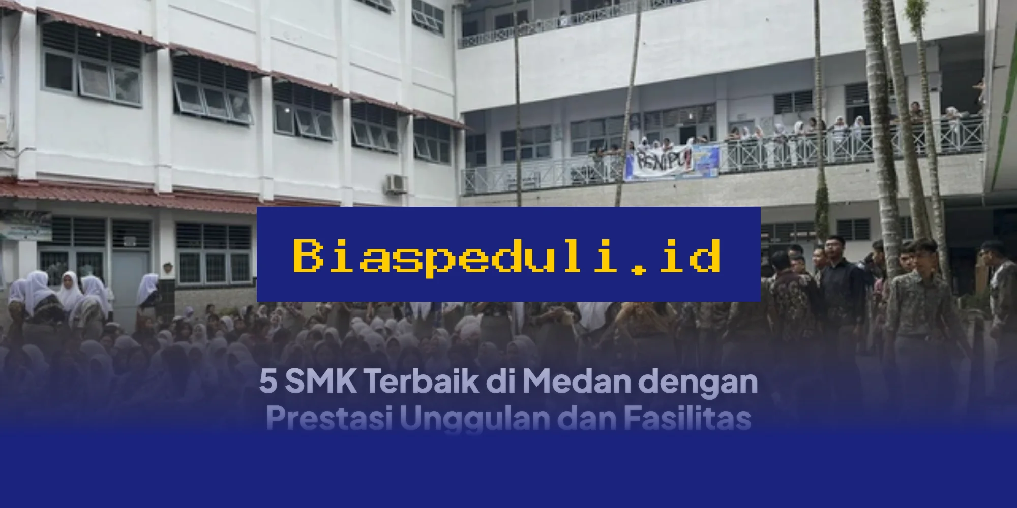 SMK Unggul di Medan yang Wajib Diketahui Orang Tua dan Siswa!