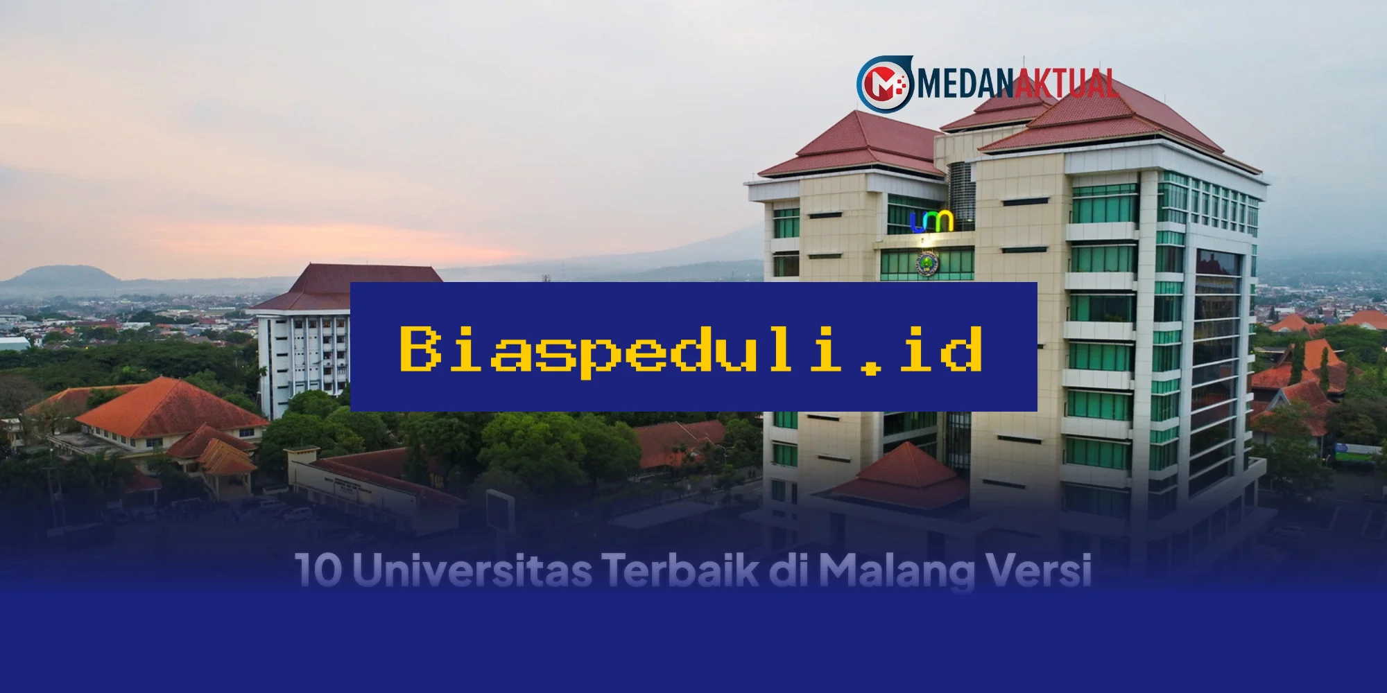 Universitas Mana yang Paling Unggul di Malang Menurut EduRank 2026? Ini Dia 10 Besar!