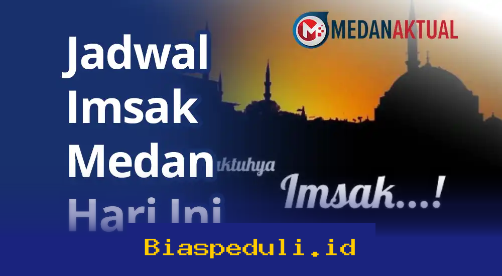 Waktu Imsak Medan Jumat 27 Februari 2026 yang Perlu Diketahui Umat Islam!