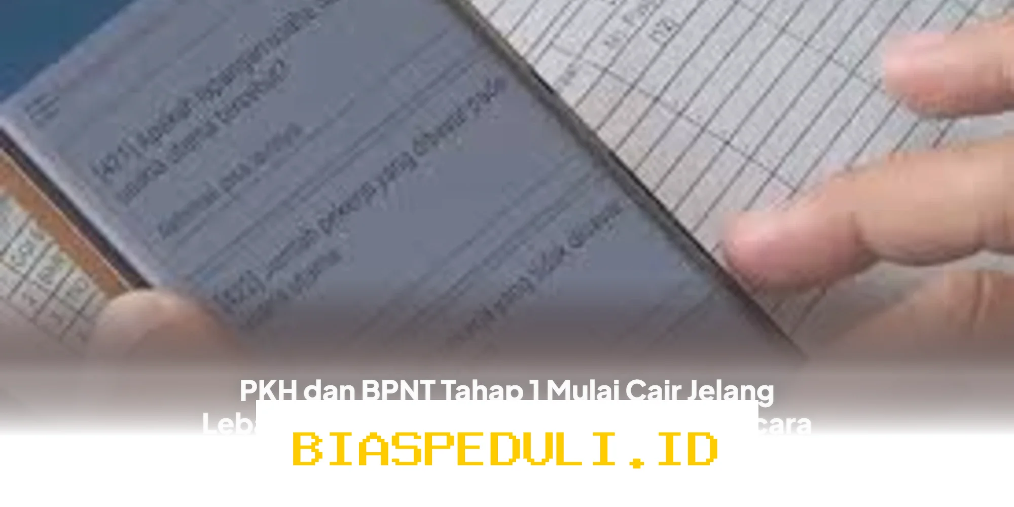 Bantuan PKH dan BPNT Tahap 1 Cair Jelang Lebaran 2026, Ini Cara Cek Status Penerima secara Online!