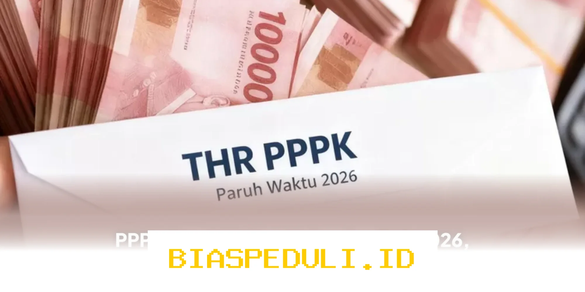 Berapa Besaran THR 2026 yang Akan Diterima PPPK Paruh Waktu? Simak Penjelasannya!