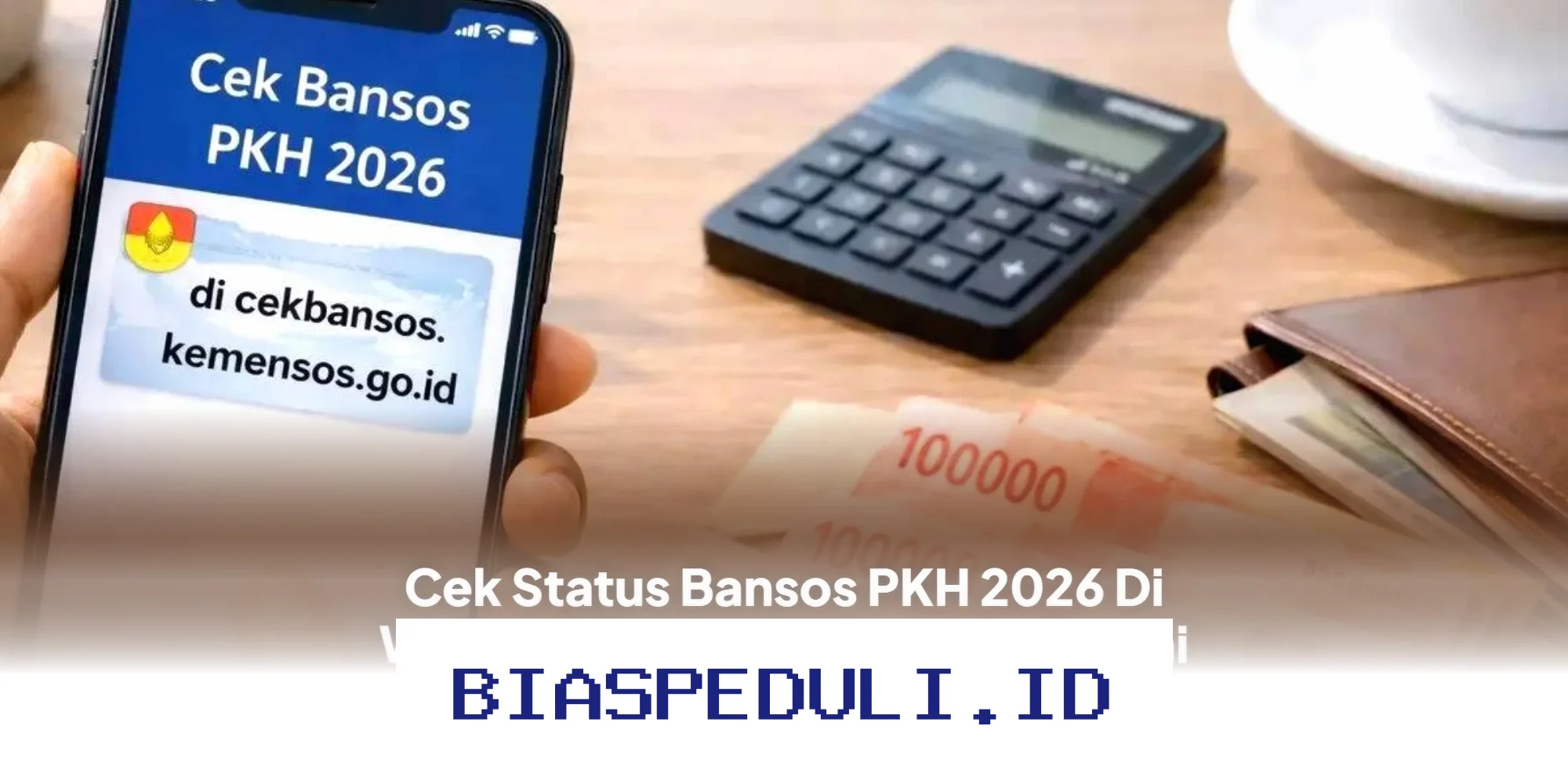 Cara Mudah Cek Status Bansos PKH 2026 di Situs Resmi Kemensos!