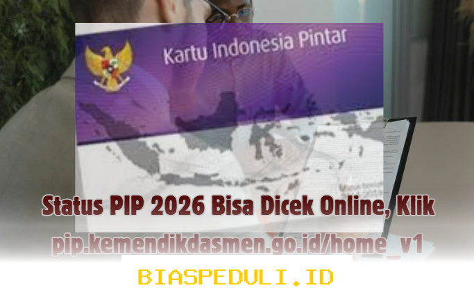 Cara Mudah Cek Status PIP 2026 Online di pip.kemendikdasmen.go.id/home_v1!