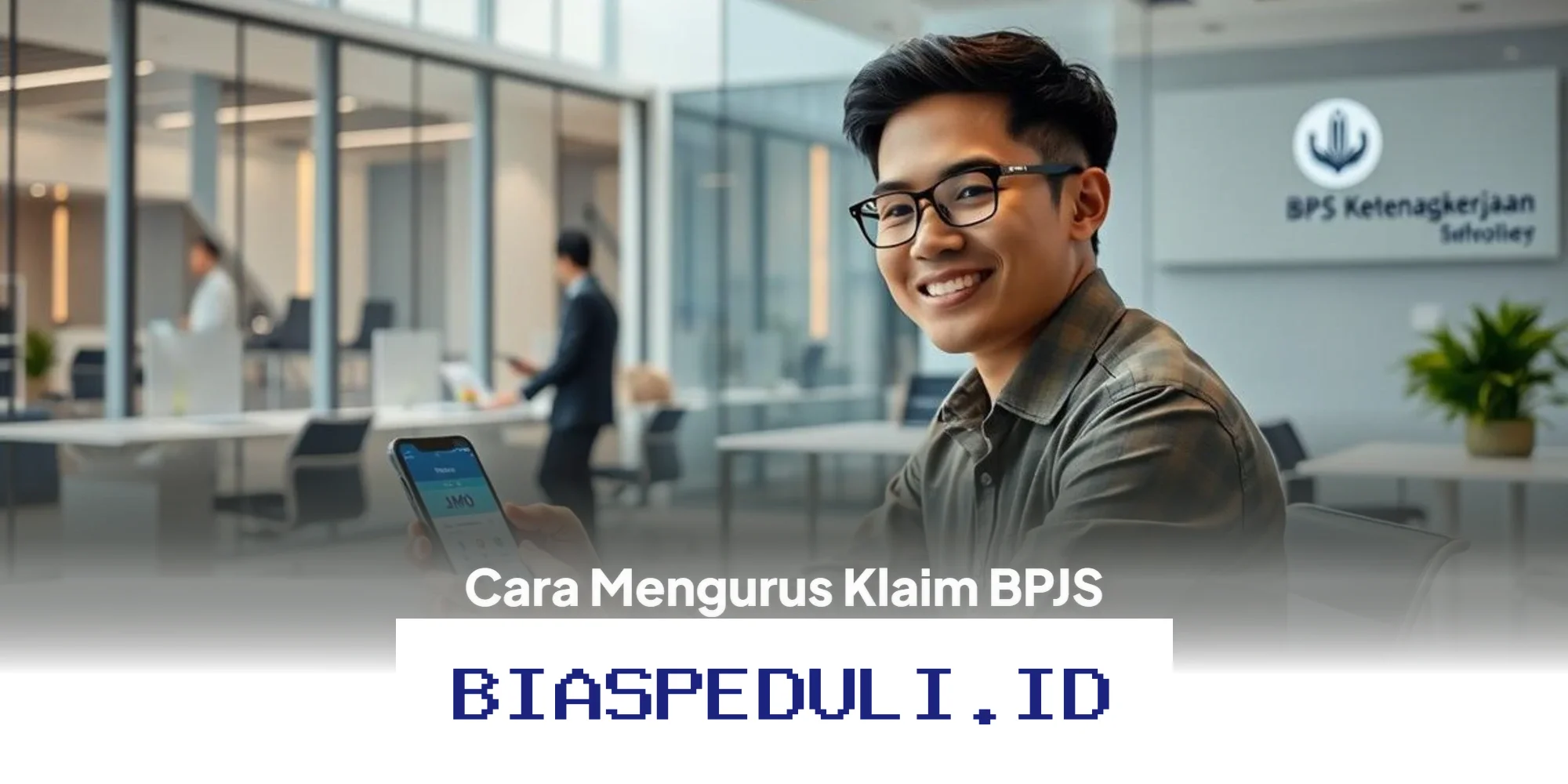 Cara Mudah Mengurus Klaim BPJS Ketenagakerjaan Online dan Offline yang Perlu Anda Ketahui!
