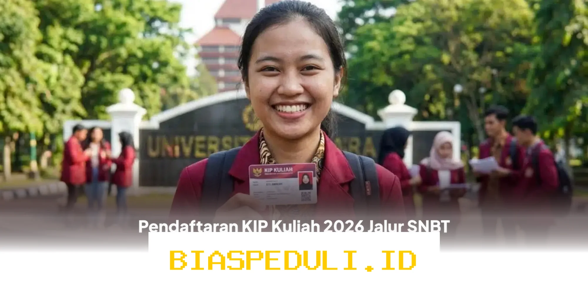 Daftar KIP Kuliah 2026 Lewat SNBT, Ini Syarat dan Cara Mudah Lolos Seleksi!
