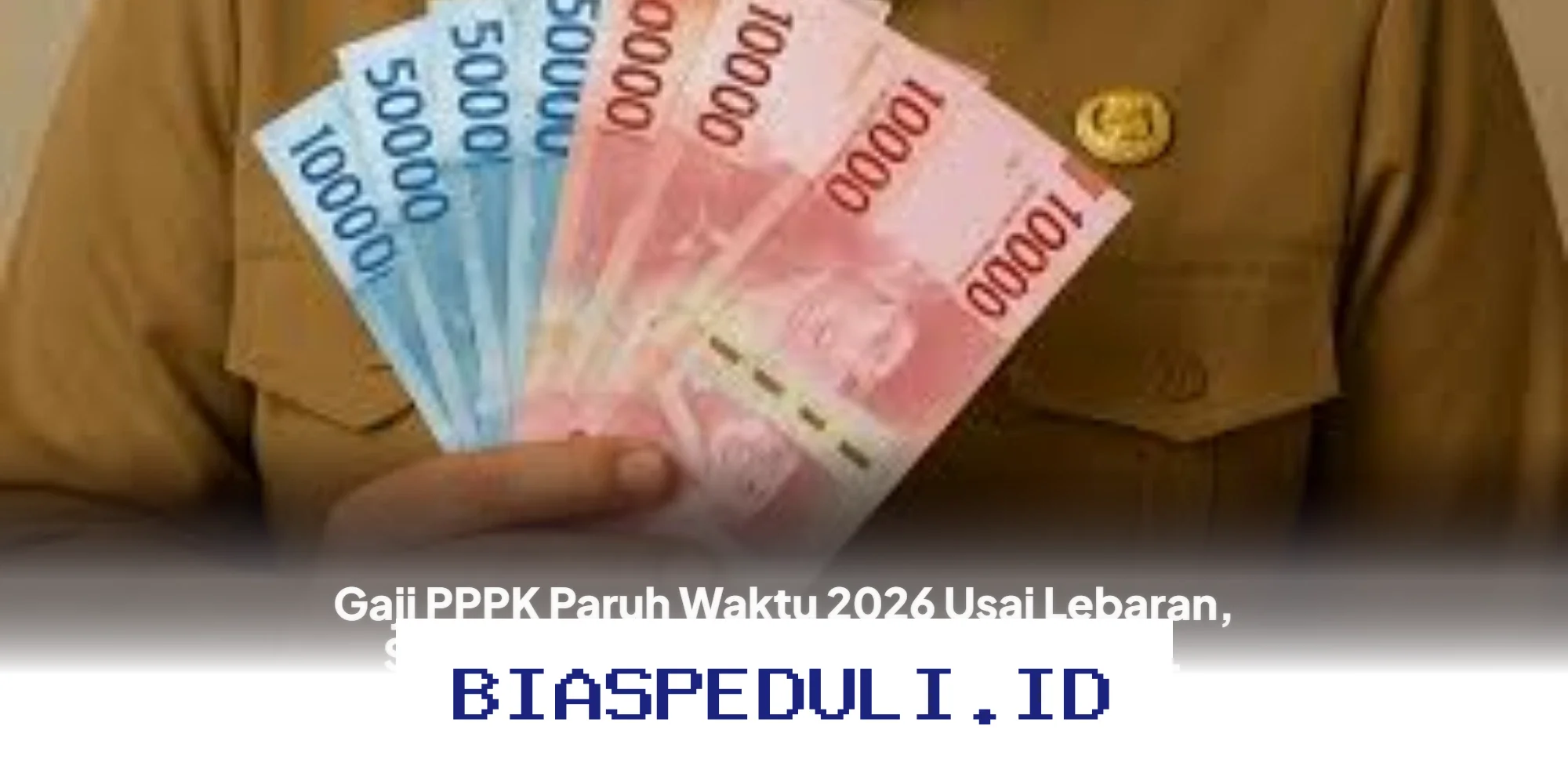 Gaji PPPK Paruh Waktu 2026 Setelah Lebaran, Ini Rinciannya Menurut Perpres Terbaru!