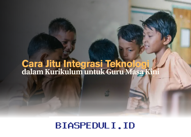 Inovasi Mengintegrasikan Teknologi dalam Kurikulum untuk Guru Era Digital!