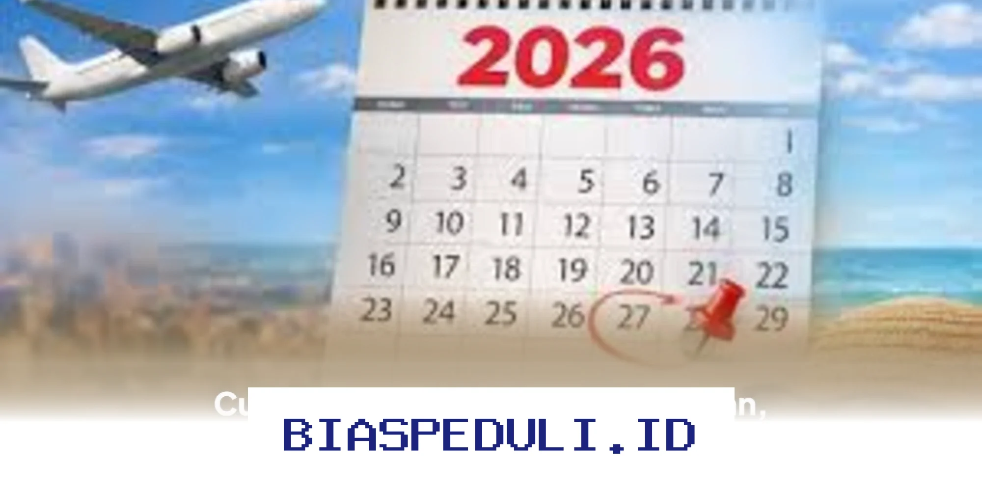 Jadwal Cuti Bersama 2026 Setelah Lebaran, Kapan Hari Libur Nasionalnya?