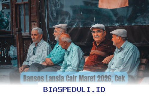 Jadwal dan Syarat Lengkap Bansos Lansia Cair Maret 2026 yang Wajib Diketahui!