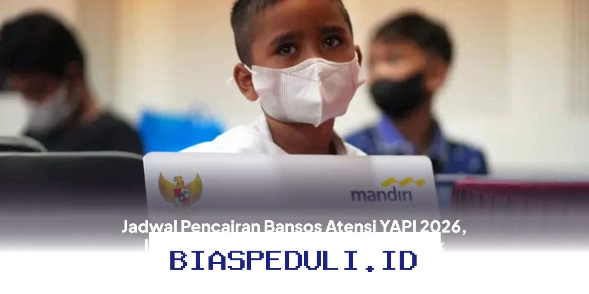 Jadwal Pencairan Bansos Atensi YAPI 2026: Simak Syarat dan Cara Mudah Cek Penerimaannya!