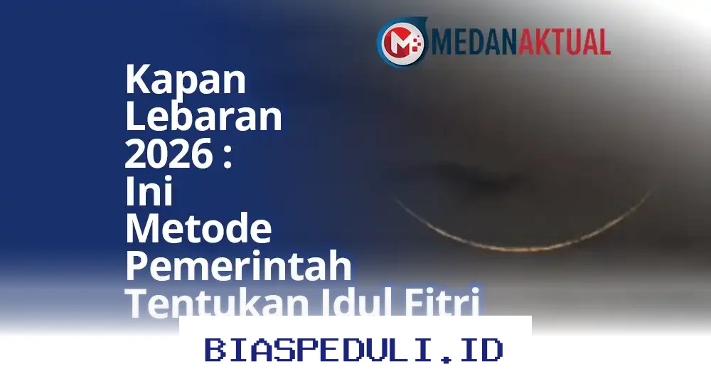 Kapan Lebaran 2026? Ini Cara Pemerintah Menentukan Hari Raya Idul Fitri!