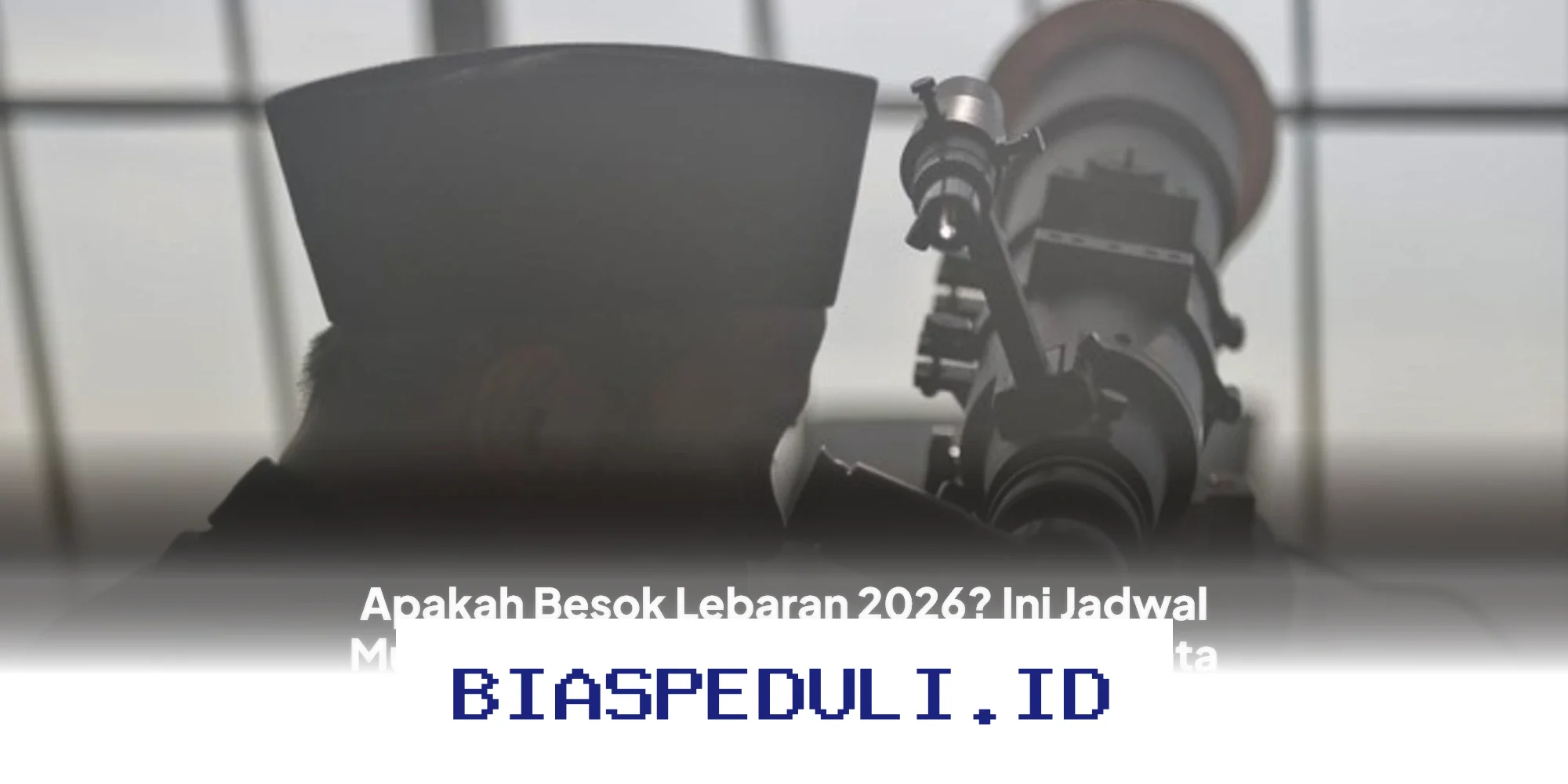 Kapan Lebaran 2026? Simak Jadwal Resmi Muhammadiyah, Prediksi BRIN, dan Data BMKG!