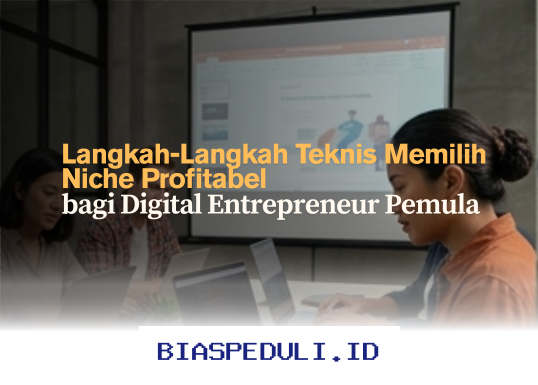 Mau Sukses Jadi Digital Entrepreneur? Ini Dia Cara Ampuh Memilih Niche yang Menghasilkan Banyak Uang!