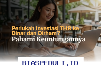 Mengapa Investasi THR di Dinar dan Dirham Bisa Jadi Pilihan Menguntungkan?