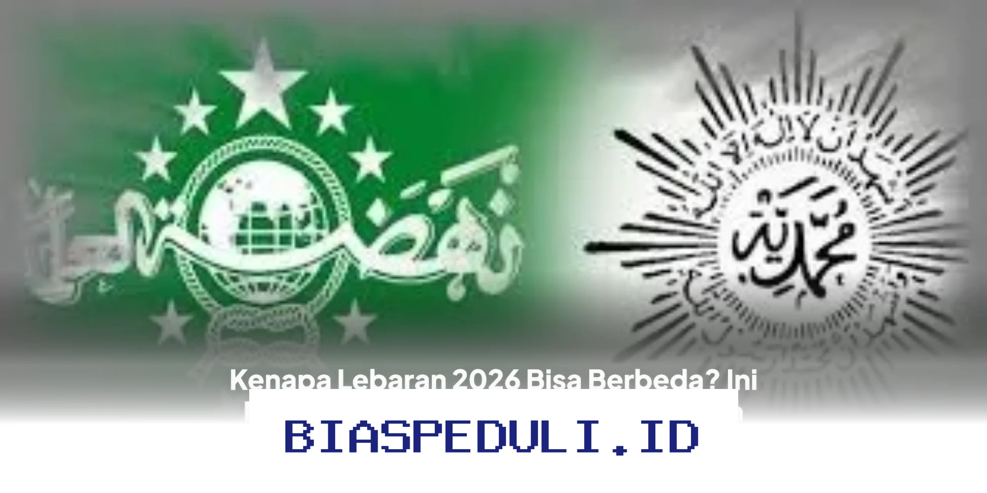 Mengapa Lebaran 2026 Akan Berbeda? Simak Penjelasan Resmi dari Pemerintah, NU, dan Muhammadiyah!