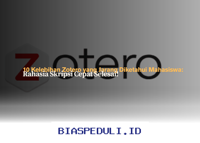 Mengapa Zotero Bisa Jadi Penyelamat Skripsi Mahasiswa? 10 Fitur Tersembunyi yang Wajib Dicoba!