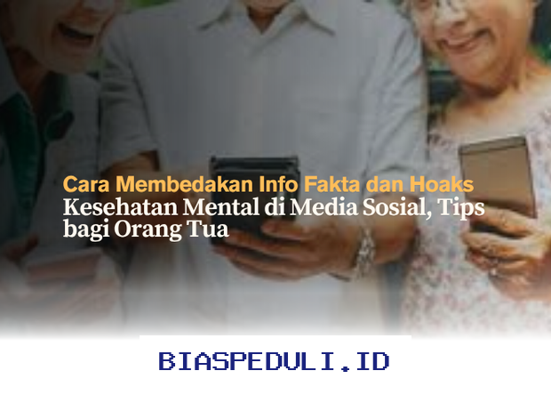 Mengenali Fakta dan Hoaks Kesehatan Mental di Media Sosial, Panduan Wajib untuk Orang Tua!