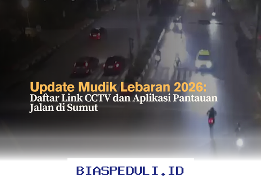 Pantau Jalanan Sumut Saat Mudik Lebaran 2026 dengan Aplikasi dan Link CCTV Ini!