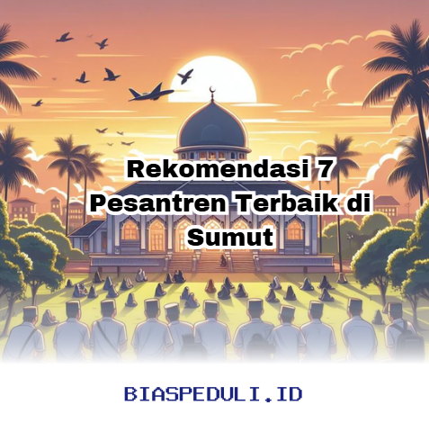 Pesantren Unggulan di Sumatera Utara yang Wajib Anda Ketahui!