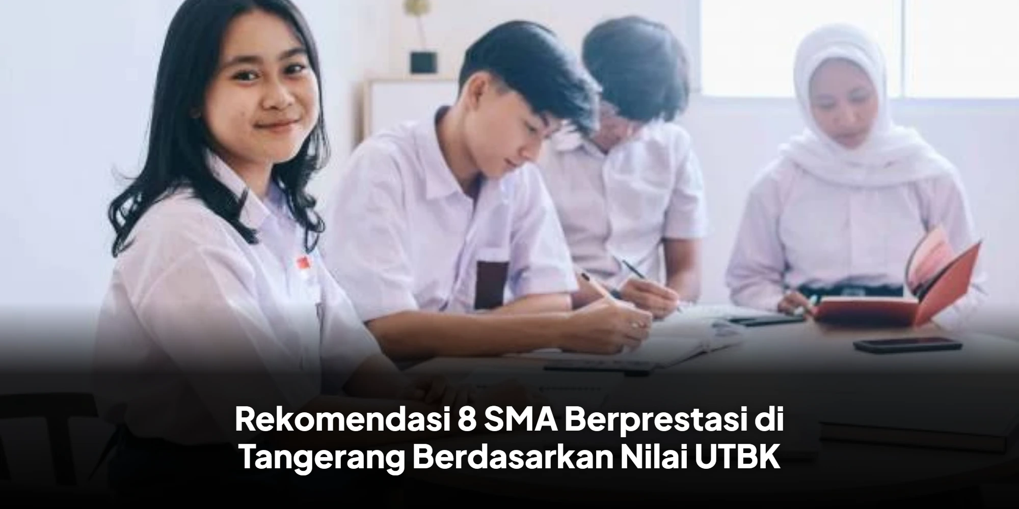 SMA Tangerang dengan Nilai UTBK Tertinggi, Mana yang Masuk?