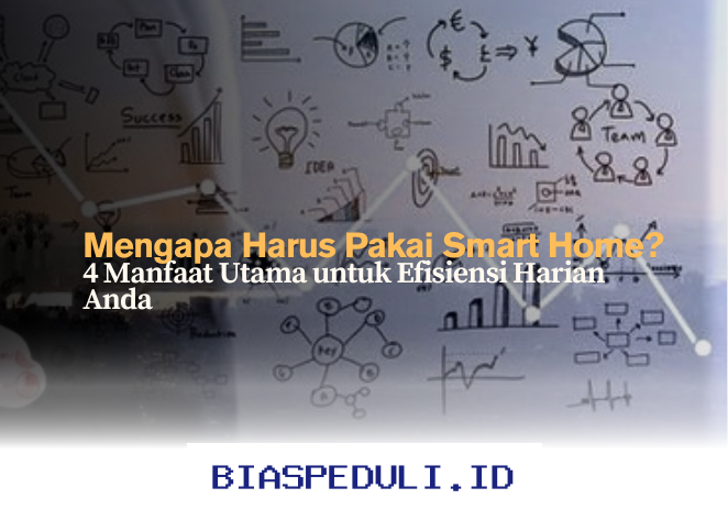 Smart Home Bikin Hidup Lebih Mudah? Ini 4 Alasan Menguntungkan yang Perlu Anda Ketahui!