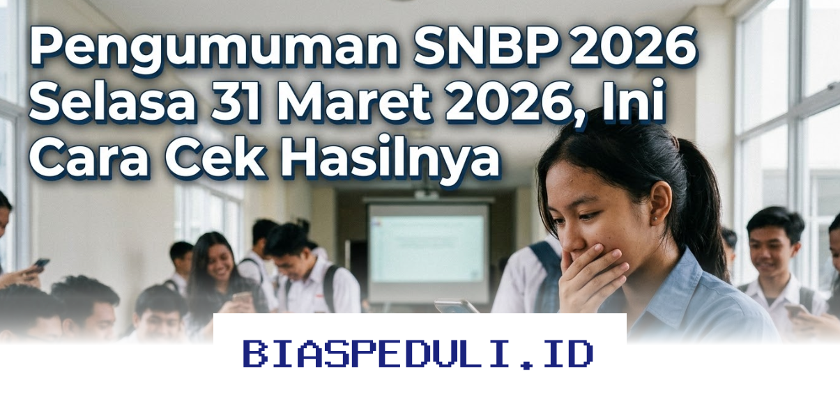 SNBP 2026 Resmi Umumkan Hasil Seleksi, Simak Cara Mudah Cek Pengumumannya!