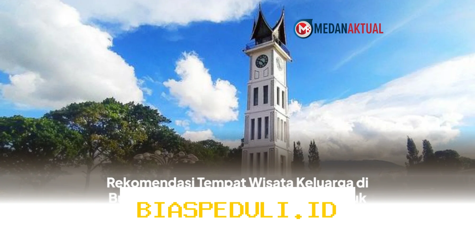 Tempat Wisata Keluarga di Bukittinggi yang Wajib Dikunjungi!