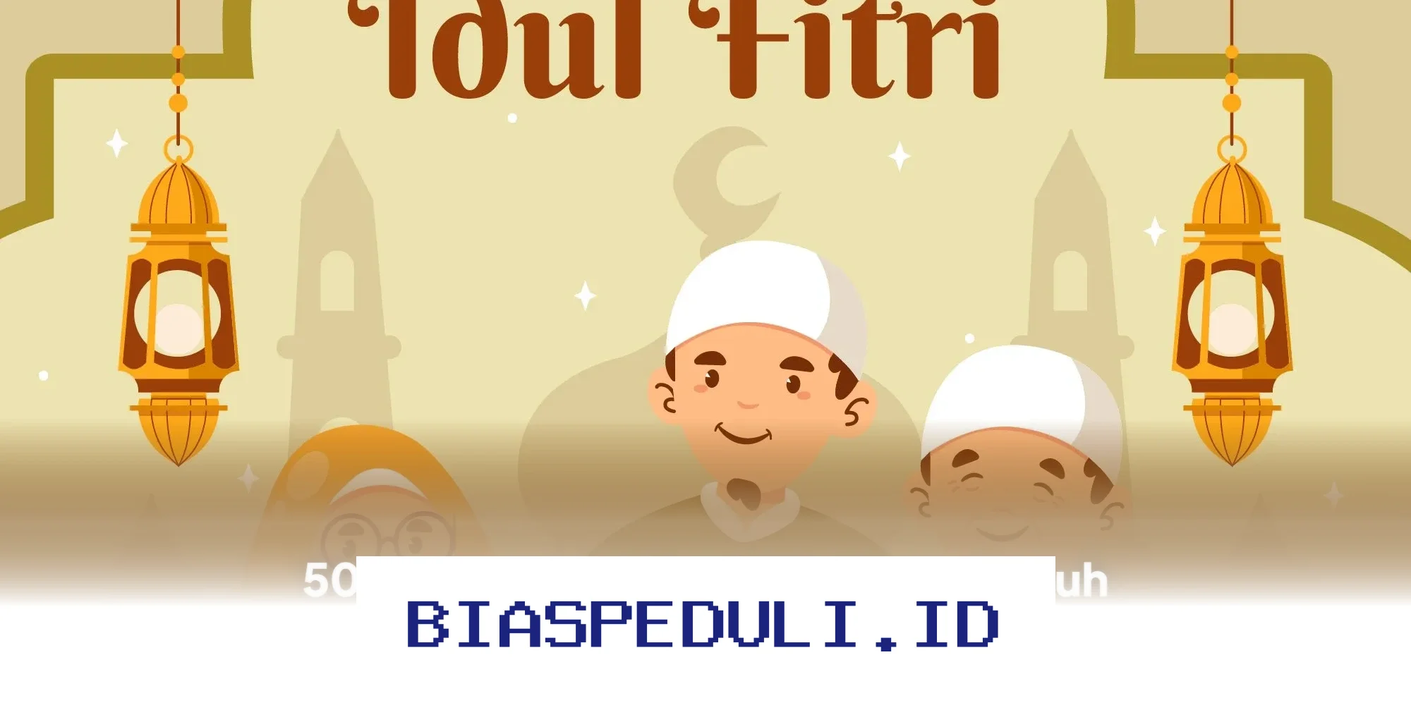 Ucapan Idul Fitri 2026 Penuh Cinta dan Harapan yang Menyentuh Hati!