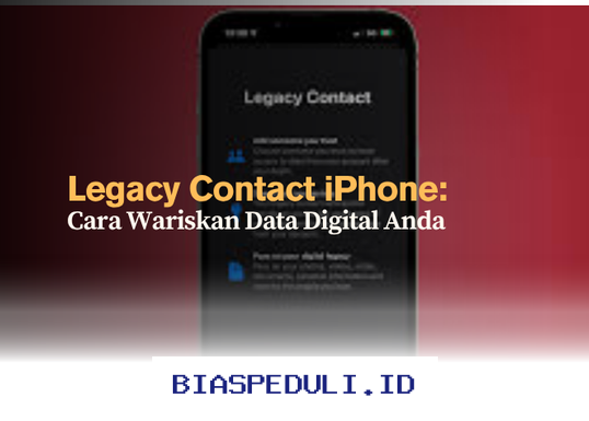 Wariskan Data Digital Anda dengan Legacy Contact iPhone!