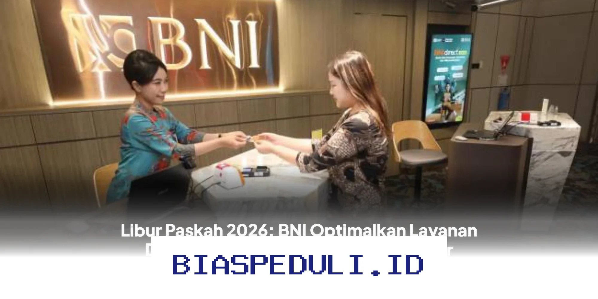 BNI Siapkan Layanan Digital 24 Jam dan Kantor Terbatas Selama Libur Paskah 2026!