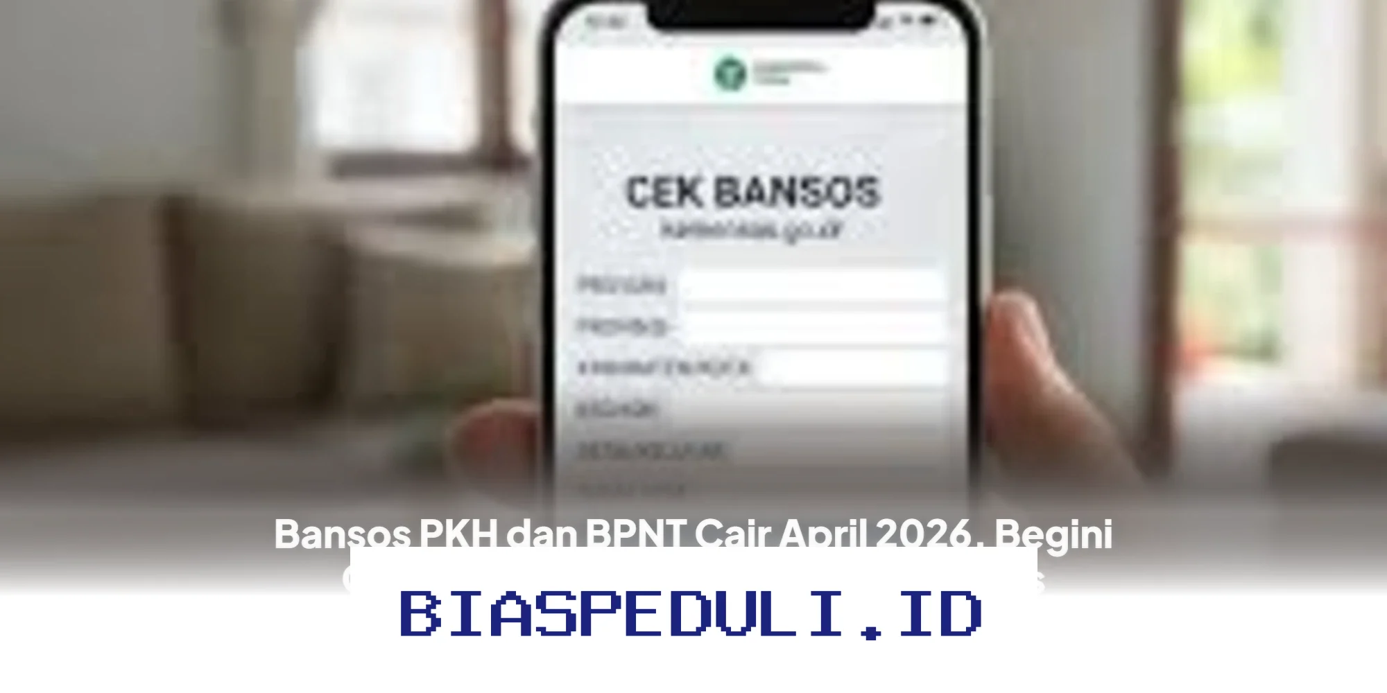 Cara Mudah Cek Penerima Bansos PKH dan BPNT yang Cair April 2026 via Cekbansos Kemensos!