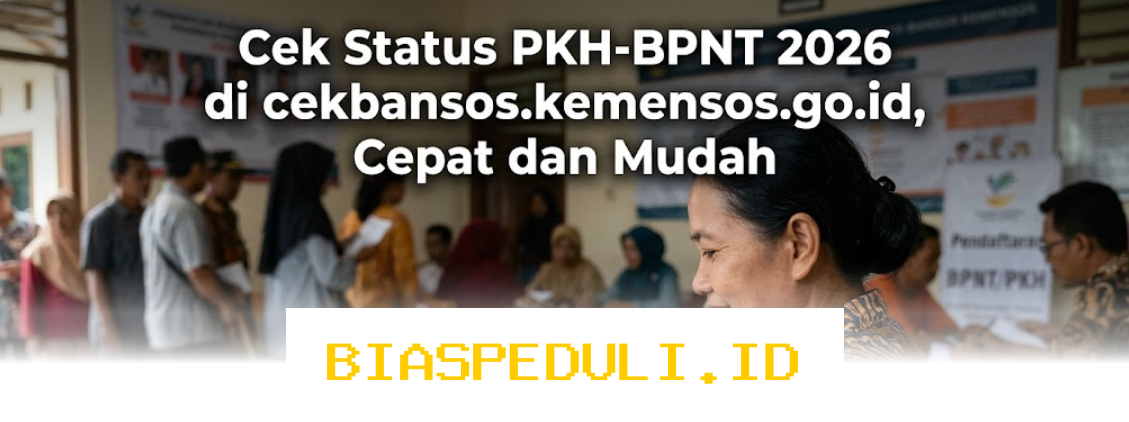 Cara Mudah Cek Status PKH-BPNT 2026 di cekbansos.kemensos.go.id, Langsung Pasti!