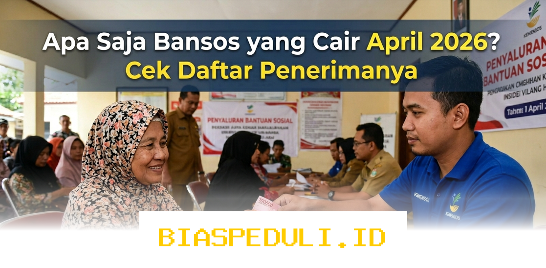 Daftar Lengkap Penerima Bansos April 2026, Yuk Cek Namamu!