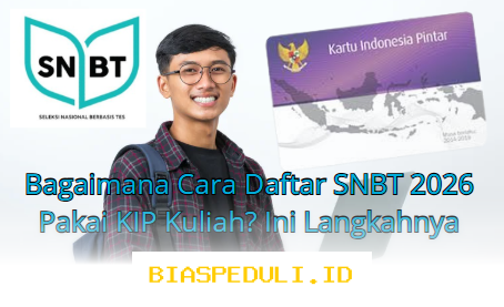 Daftar SNBT 2026 dengan KIP Kuliah! Simak Langkah Mudahnya di Sini!