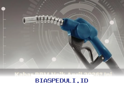 Fakta Terkini Kenaikan BBM April 2026 yang Wajib Anda Ketahui!